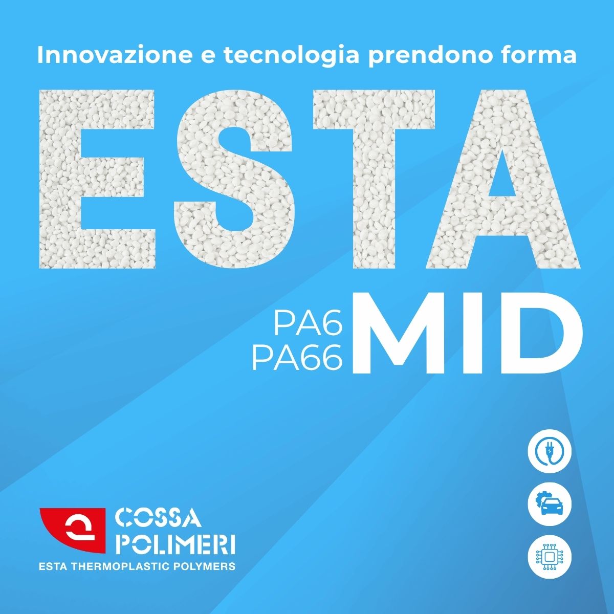 Grafica promozionale della linea ESTAMID di Cossa Polimeri, con scritta "Innovazione e tecnologia prendono forma" su sfondo blu. La parola "ESTA" è riempita con l’immagine di granuli bianchi, seguita da "MID" in bianco pieno. Sono indicati i materiali PA6 e PA66 e tre icone rappresentano energia, automotive ed elettronica.